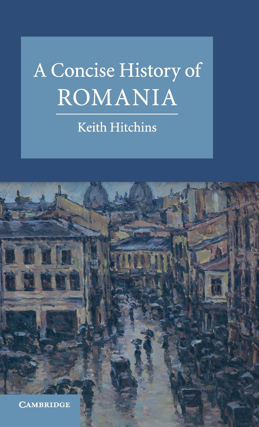 A Concise History of Romania (Cambridge Concise Histories) Politics & History