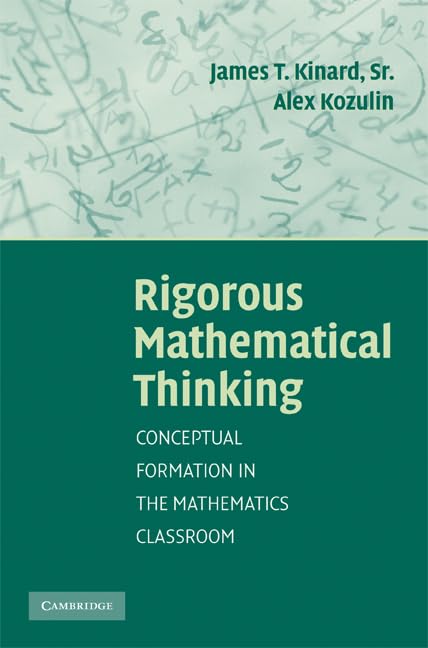 Rigorous Mathematical Thinking: Conceptual Formation in the Mathematics Classroom Study Guides