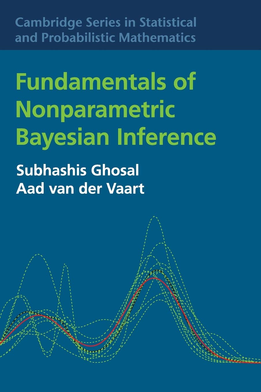 Fundamentals of Nonparametric Bayesian Inference (Cambridge Series in Statistical and Probabilistic Mathematics, Band 44) (Cambridge Series in Statistical and Probabilistic Mathematics, 44, Band 44) Mathematics