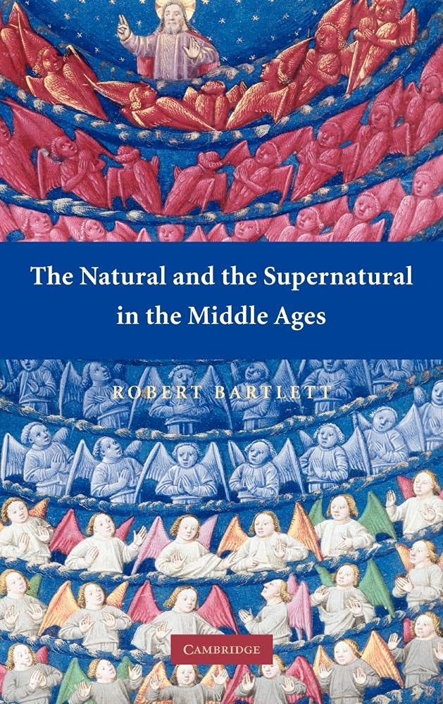 The Natural and the Supernatural in the Middle Ages: The Wiles Lectures Given at the Queen's University of Belfast, 2006 Politics & History
