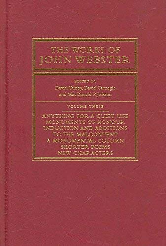 The Works of John Webster: An Old-spelling Critical Edition Drama
