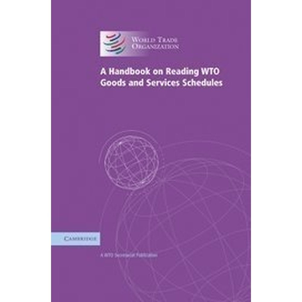 A Handbook on Reading WTO Goods and Services Schedules Law