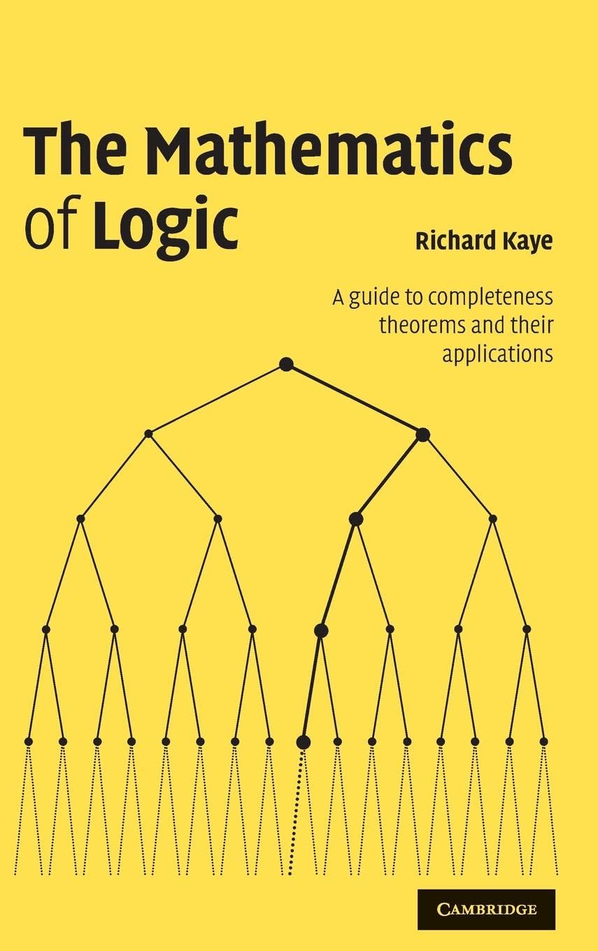 The Mathematics of Logic: A Guide to Completeness Theorems and their Applications Mathematics
