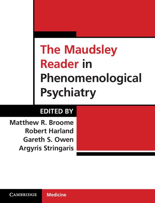 The Maudsley Reader in Phenomenological Psychiatry Medicine