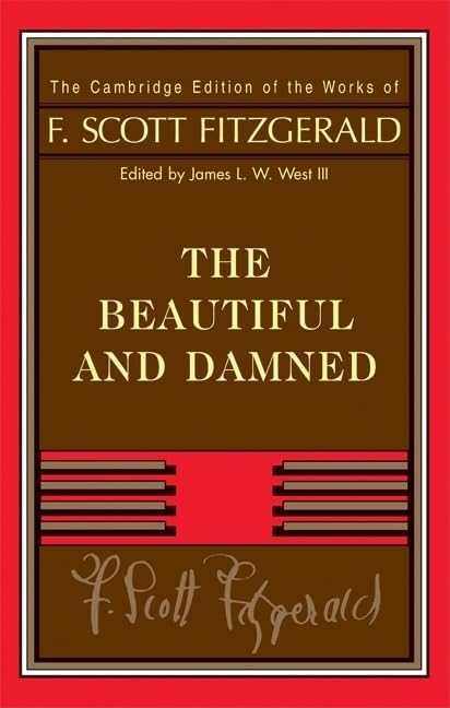 Fitzgerald: The Beautiful and Damned (The Cambridge Edition of the Works of F. Scott Fitzgerald) Classics
