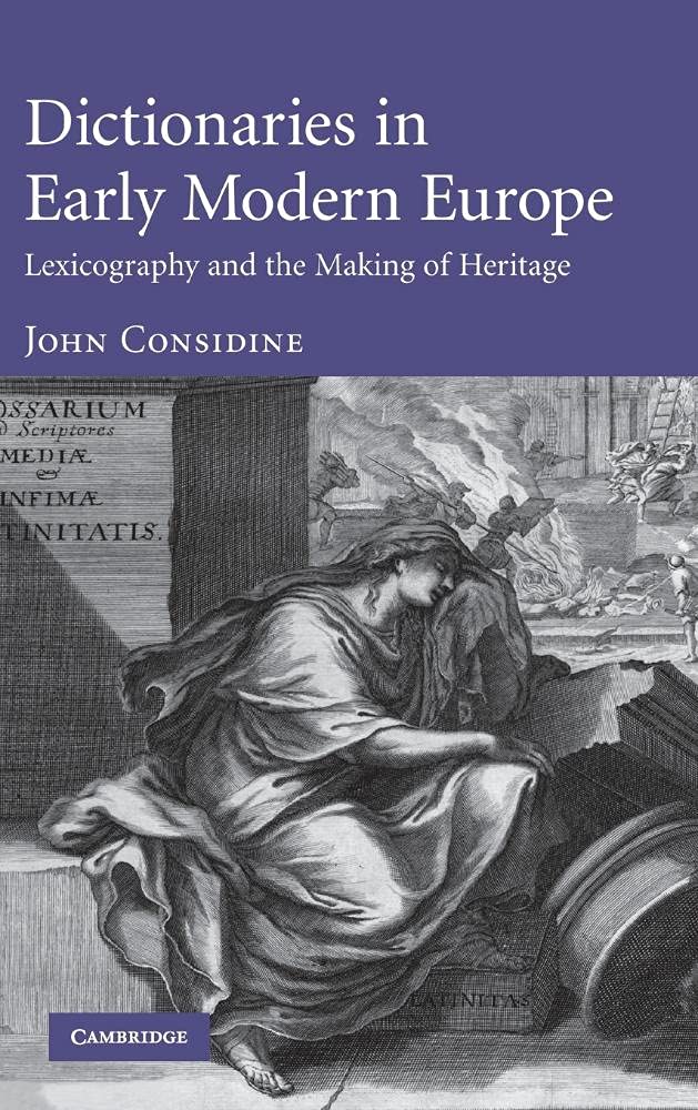 Dictionaries in Early Modern Europe: Lexicography and the Making of Heritage Contemporary literature
