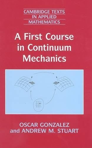 A First Course in Continuum Mechanics (CAMBRIDGE TEXT IN APPLIED MATHEMATICS, Band 42) Business & Technology