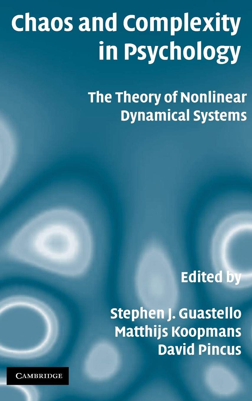 Chaos and Complexity in Psychology: The Theory of Nonlinear Dynamical Systems Psychology
