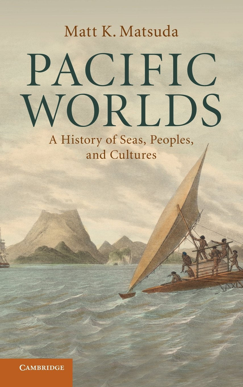 Pacific Worlds: A History of Seas, Peoples, and Cultures Politics & History