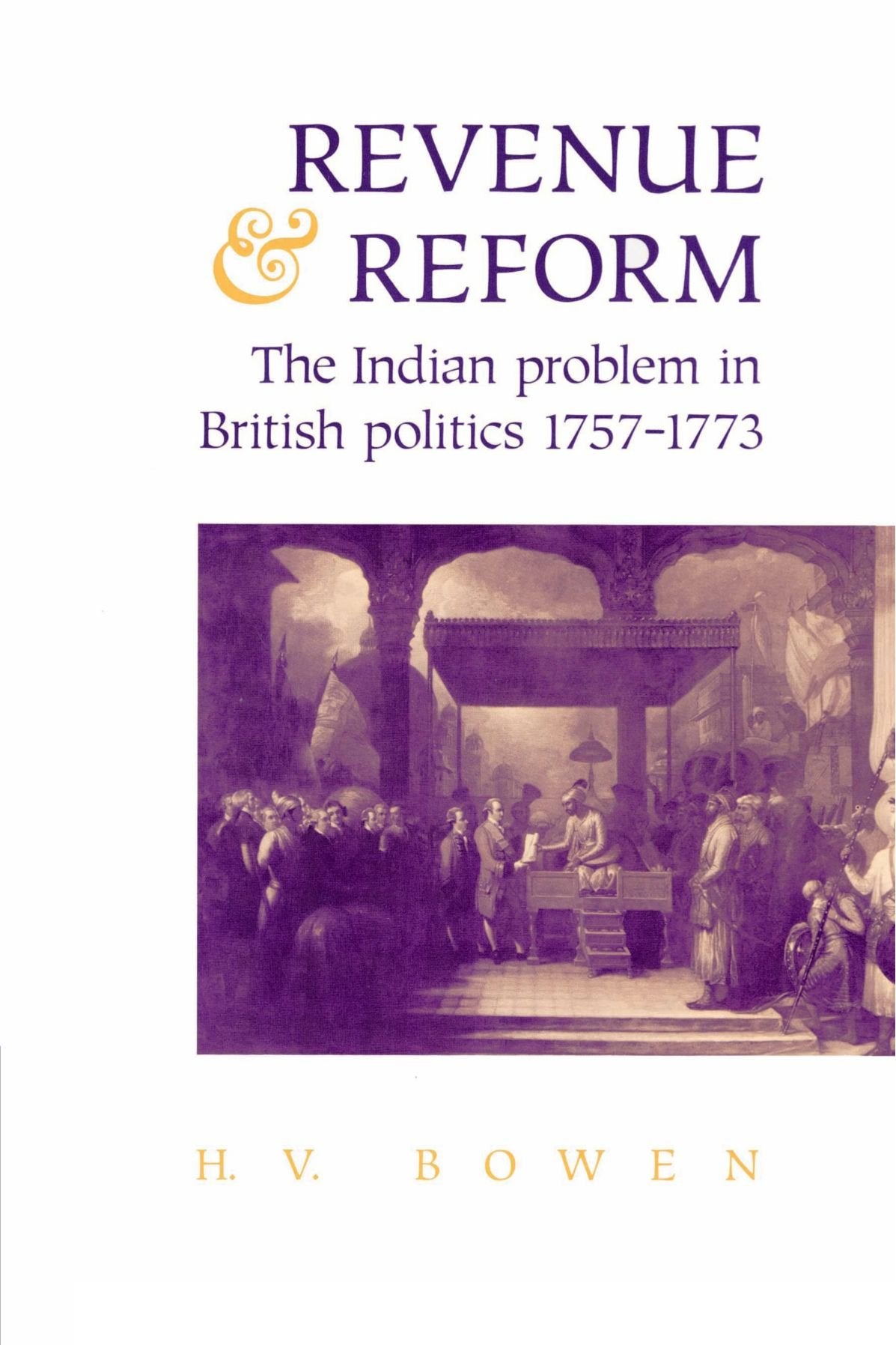Revenue and Reform: The Indian Problem in British Politics 1757-1773 Social Sciences