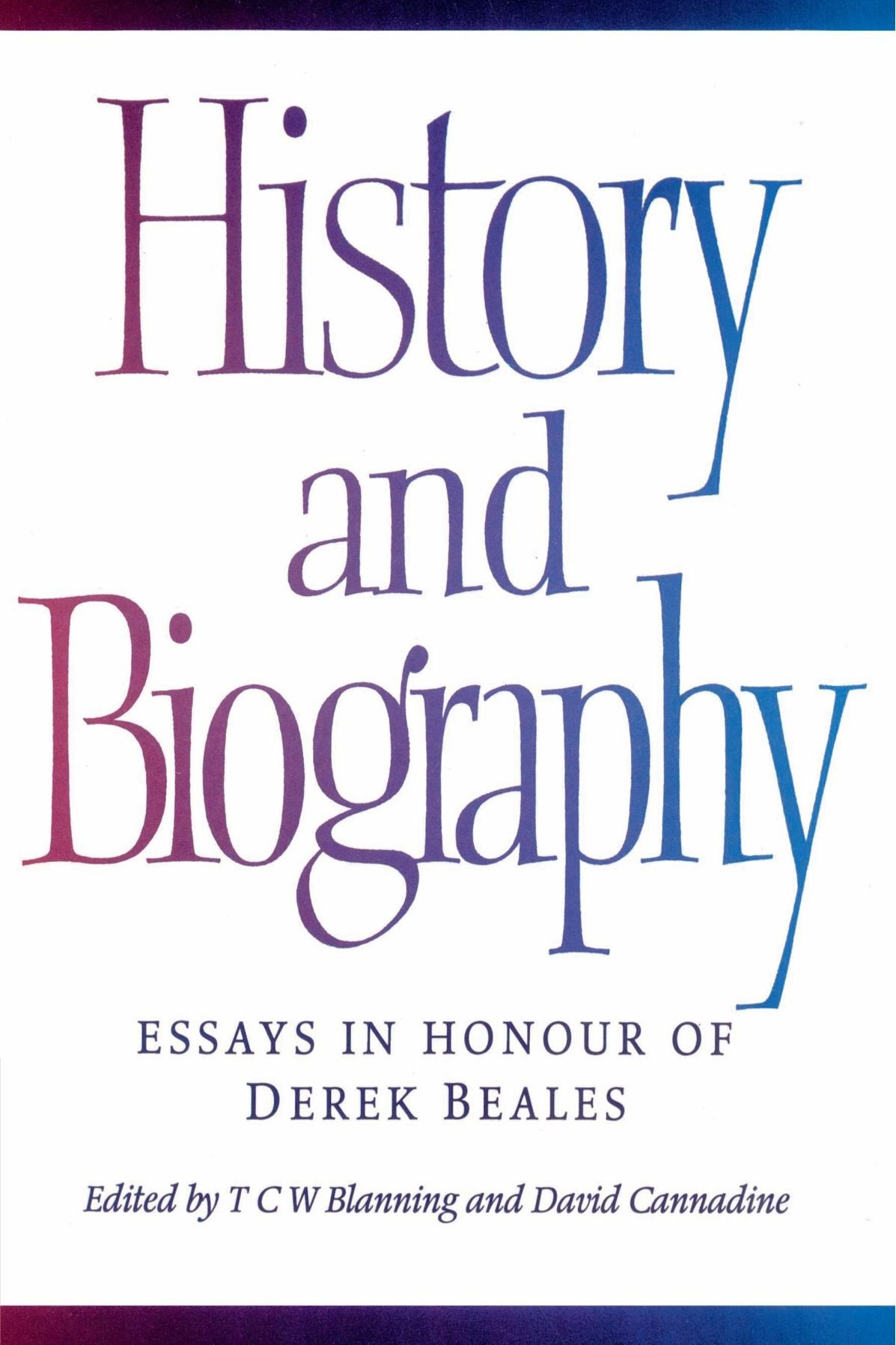 History and Biography: Essays in Honour of Derek Beales Politics & History