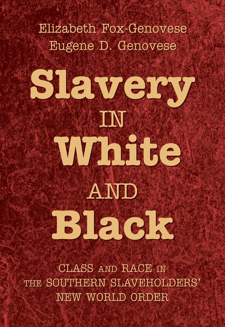 Slavery in White and Black: Class and Race in the Southern Slaveholders' New World Order Law