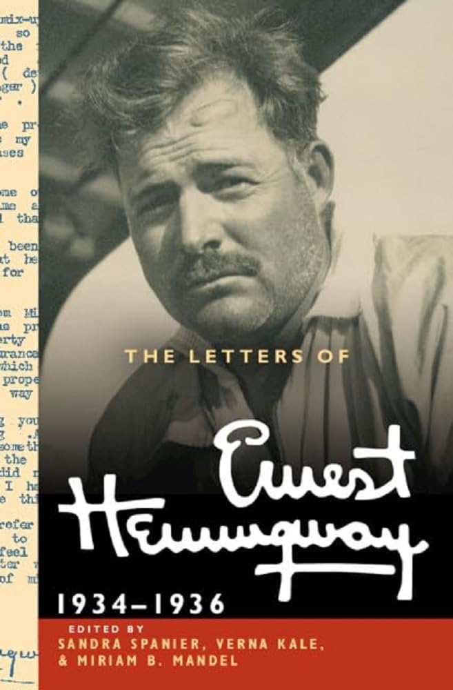 The Letters of Ernest Hemingway: Volume 6, 1934-1936: 1934-1936 and Appendix of Earlier Letters (Cambridge Edition of the Letters of Ernest Hemingway, 6) Essays & Short Stories