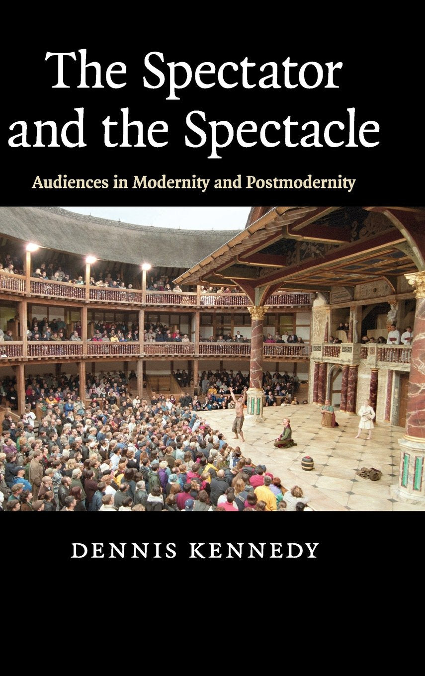 The Spectator and the Spectacle: Audiences in Modernity and Postmodernity Social Sciences