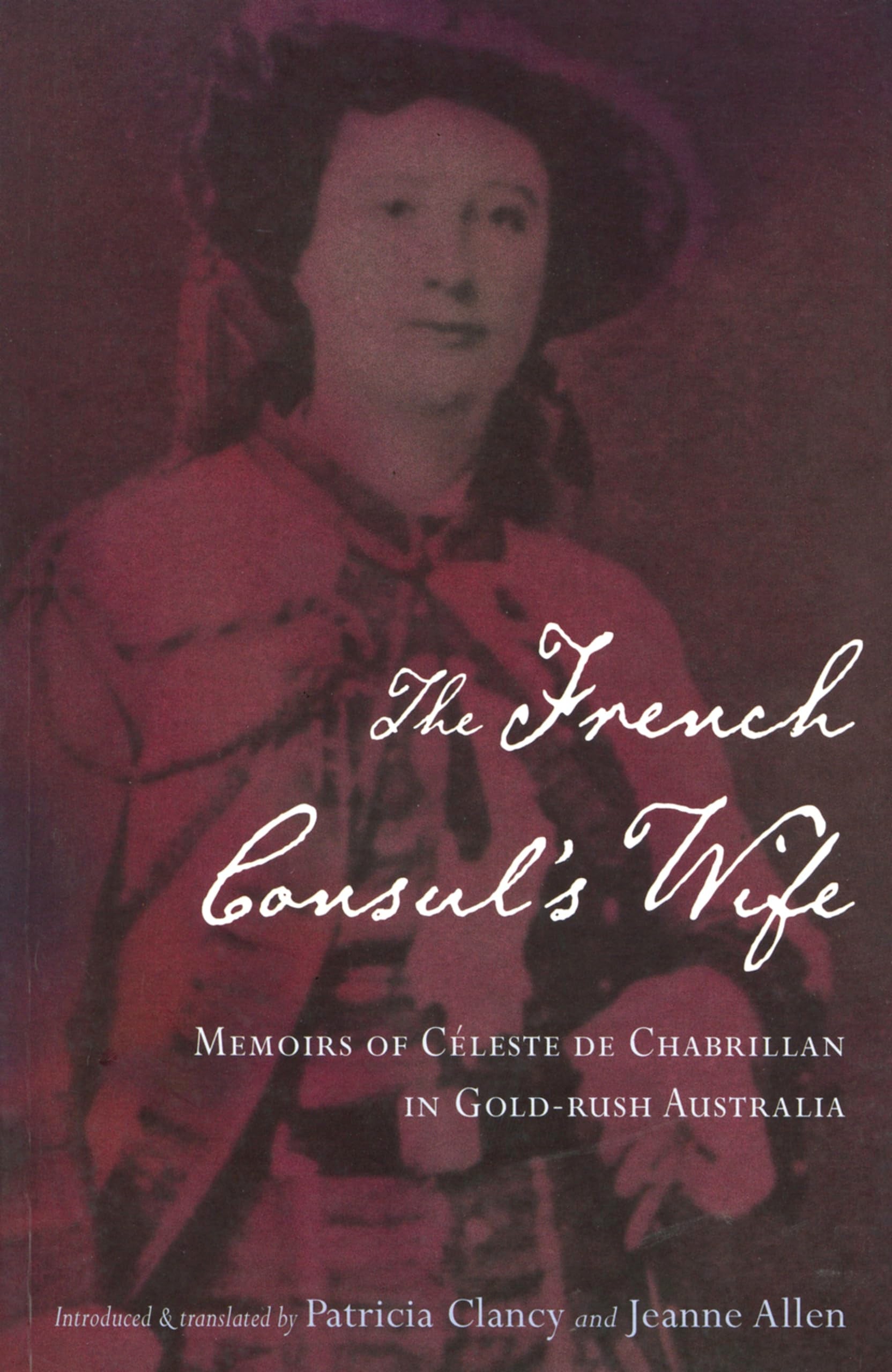 The French Consul's Wife: Memoirs of Celeste De Chabrillan in Gold-rush Australia book