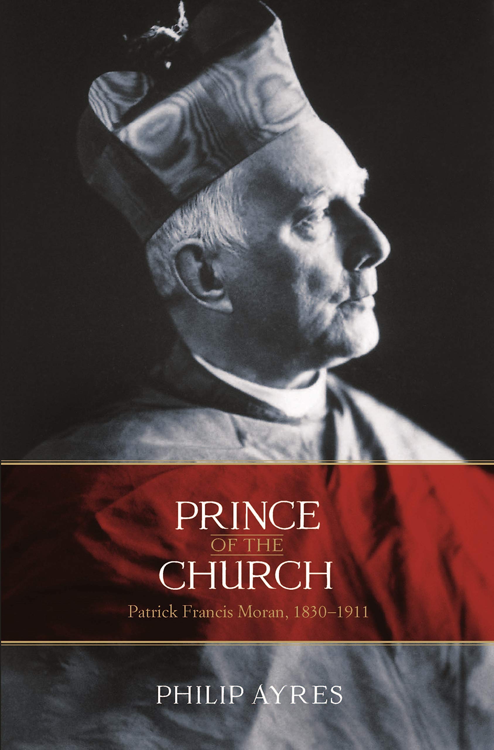 Prince of the Church: Patrick Francis Moran, 1830-1911 Politics & Society