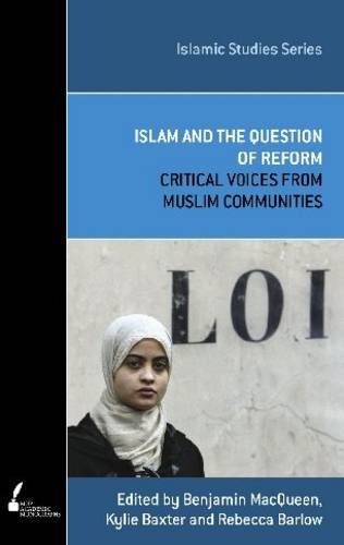 Islam and the Question of Reform: Critical Voices from Muslim Communities (Academic Monographs) Religion & Esotericism