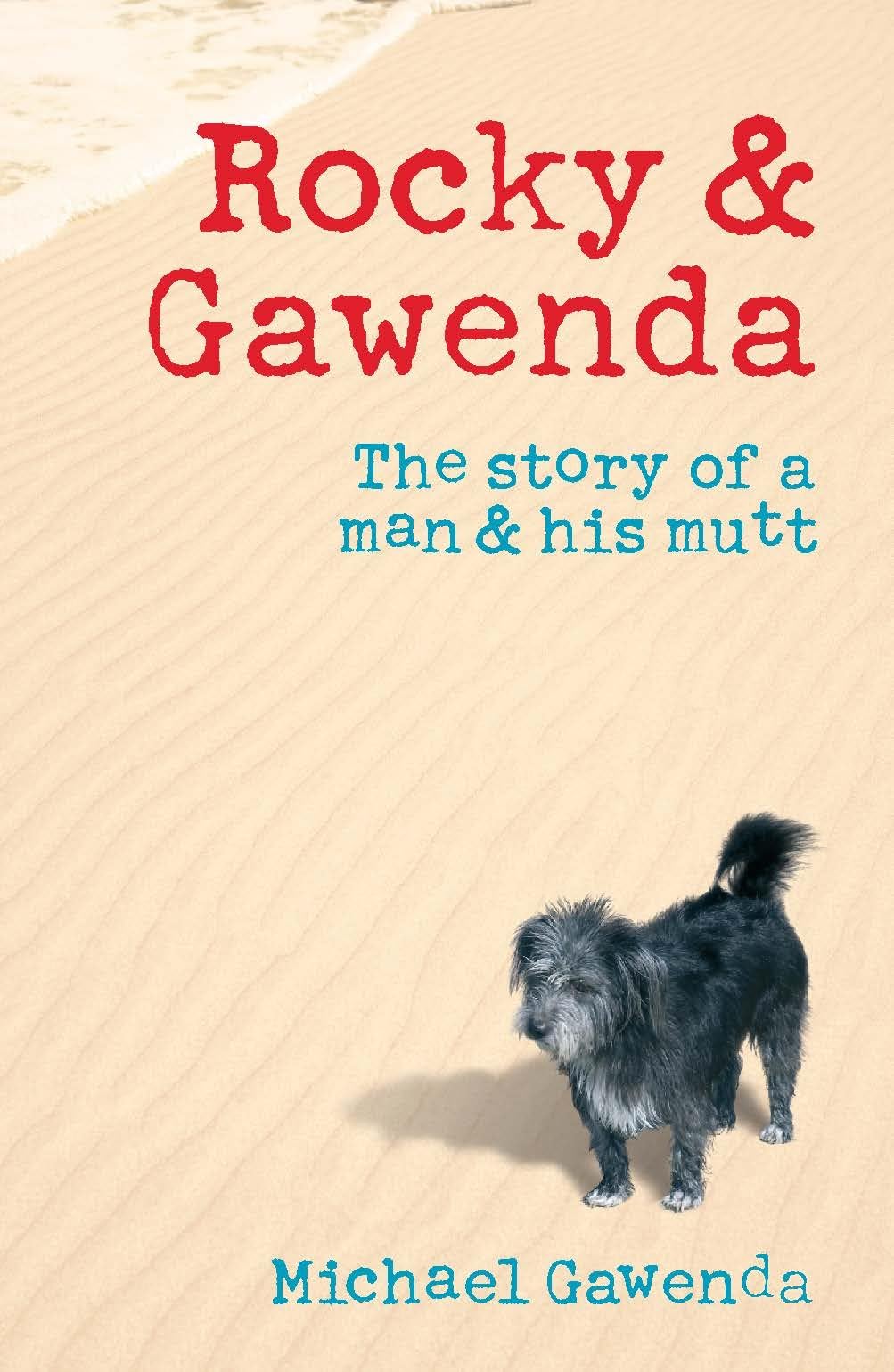 Rocky & Gawenda: The Story of a Man & His Mutt Pets