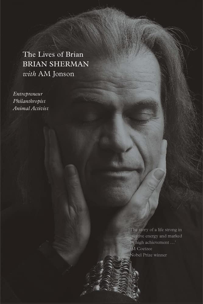 The Lives of Brian: Entrepreneur, Philanthropist, Animal Activist book