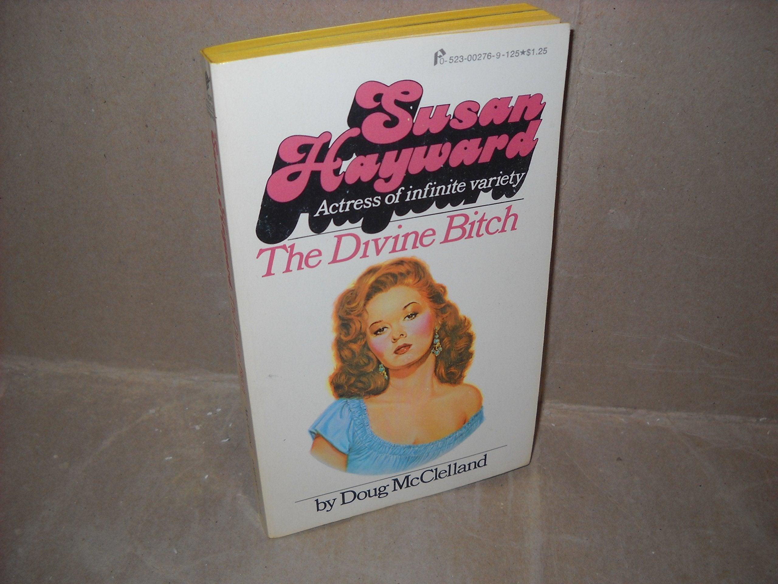 Susan Hayward : The Divine Bitch by Doug McClelland Books