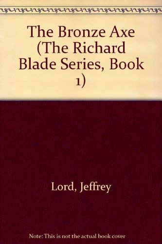The Bronze Axe (The Richard Blade Series, Book 1) Books