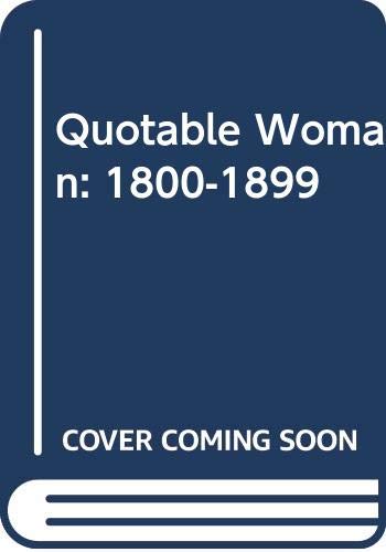 Quotable Woman: 1800-1899 General education