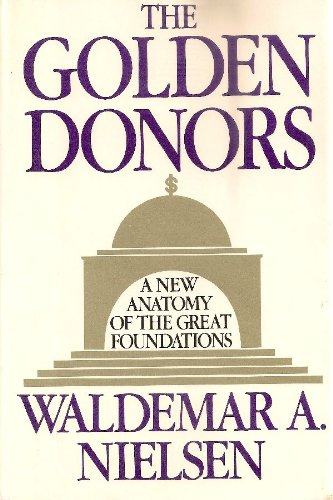 The Golden Donors: A New Anatomy of the Great Foundations Study Guides