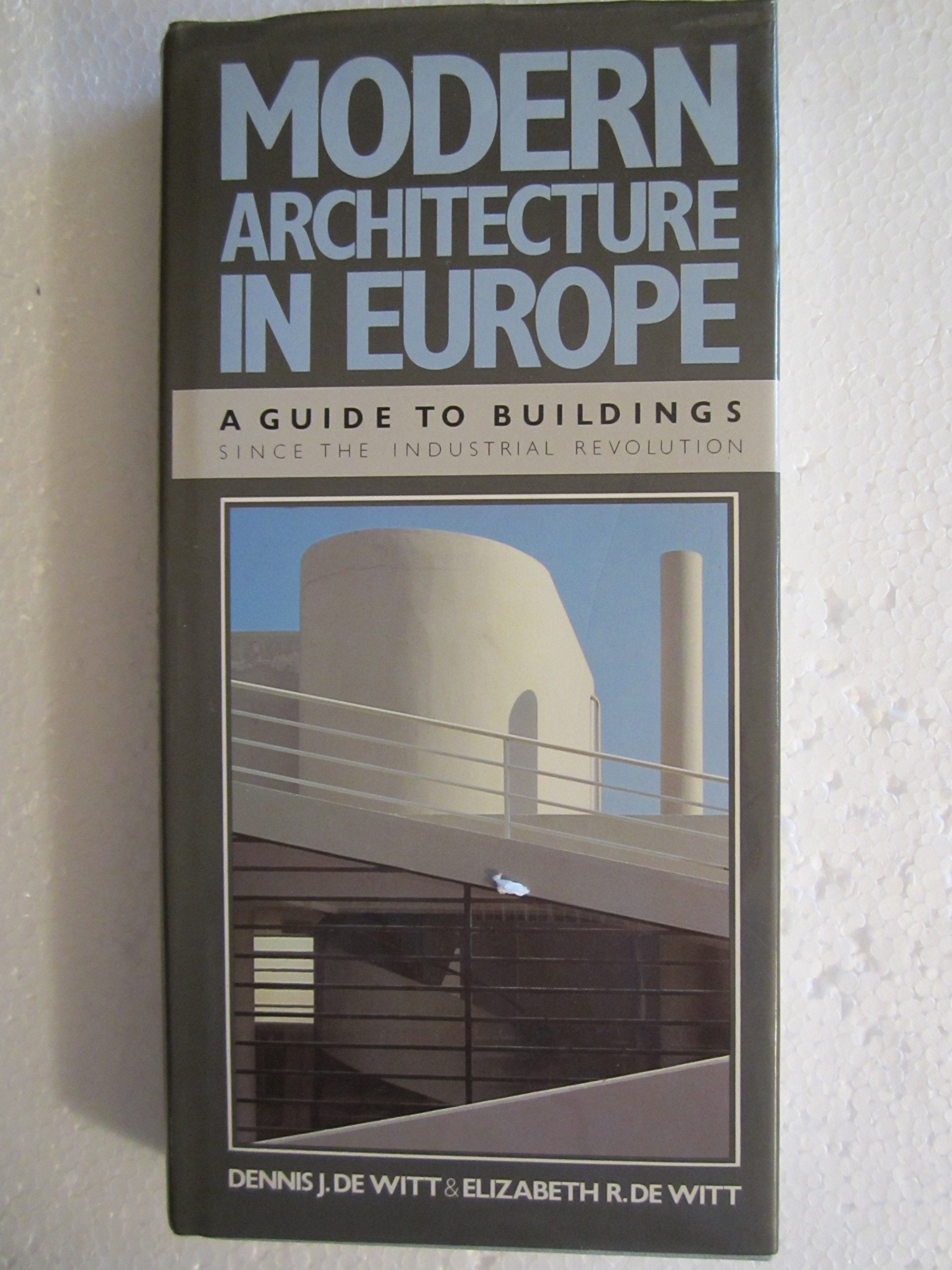Modern Architecture in Europe: A Guide to Buildings Since the Industrial Revolution Architecture
