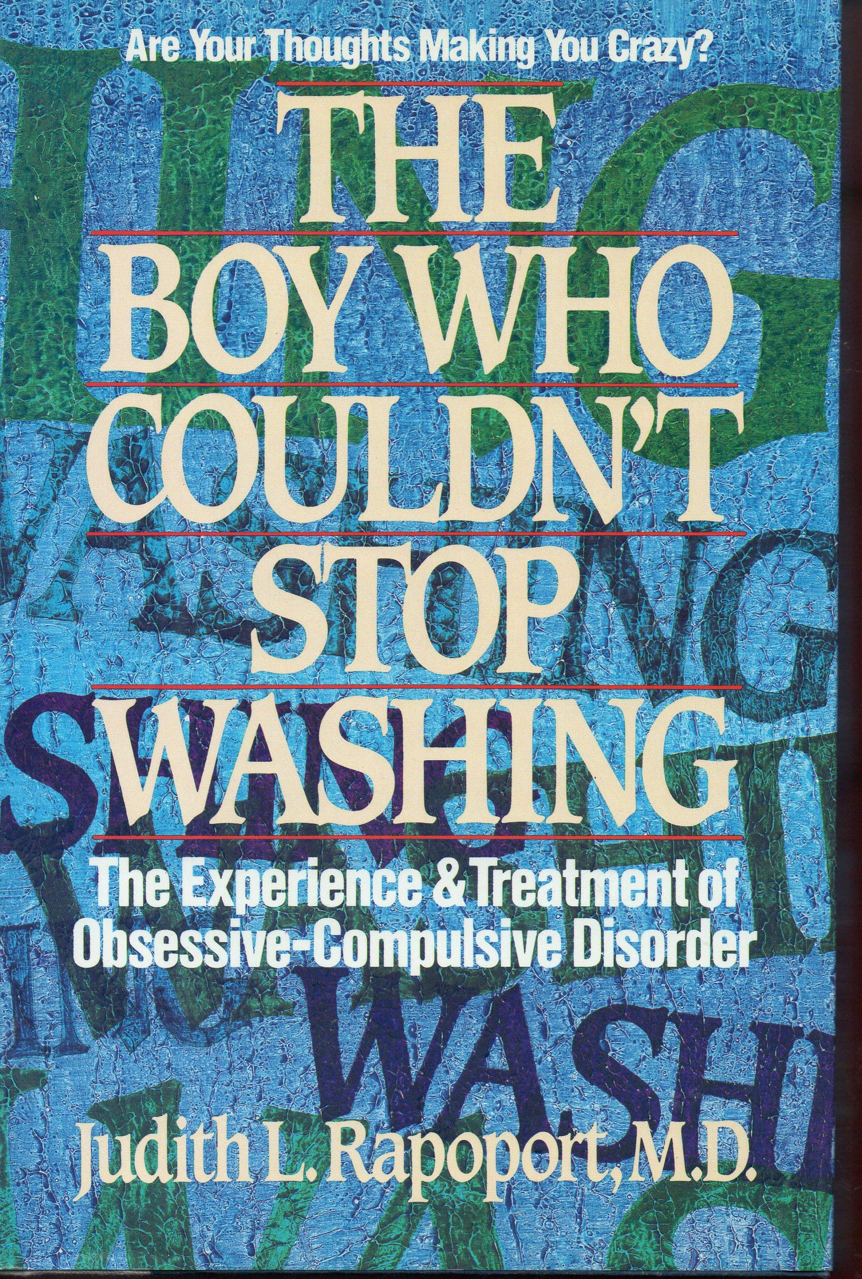 The Boy Who Couldn't Stop Washing : The Experience & Treatment of Obsessive-Compulsive Disorder book