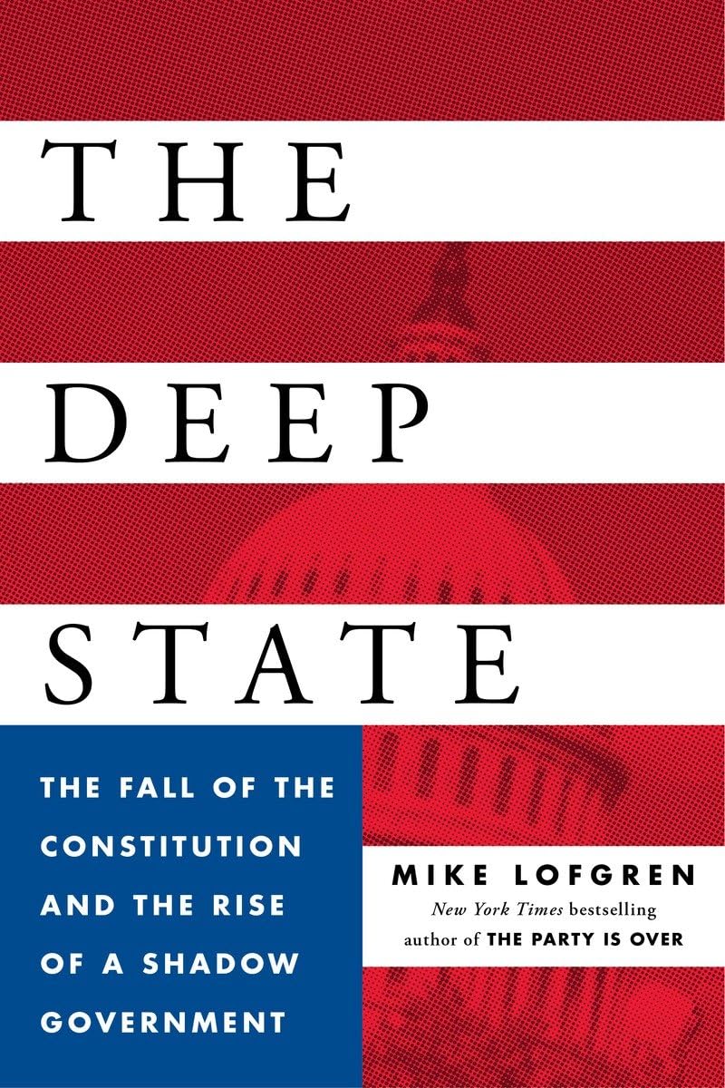 The Deep State: The Fall of the Constitution and the Rise of a Shadow Government Law