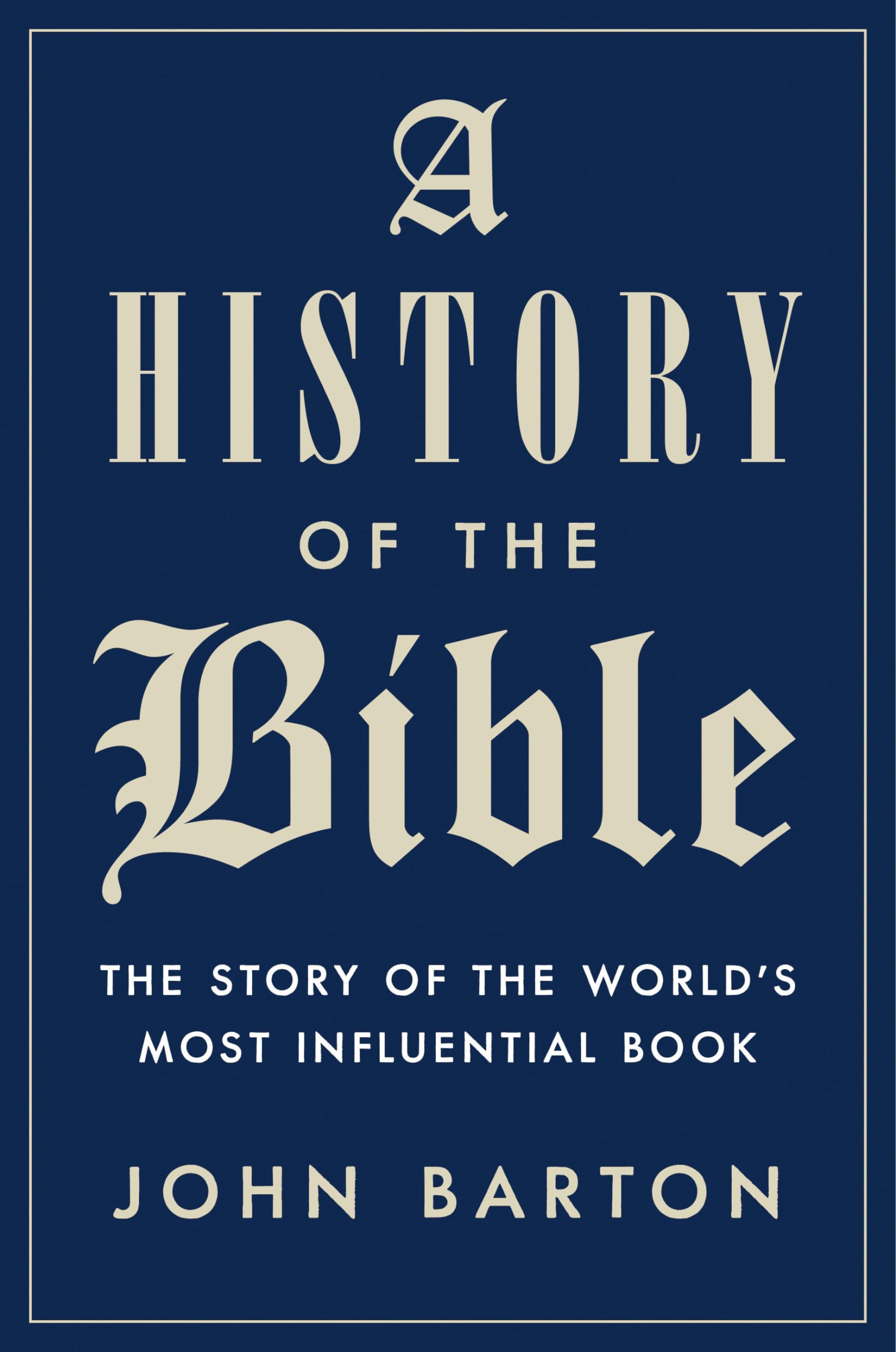 A History of the Bible: The Story of the World's Most Influential Book Philosophy