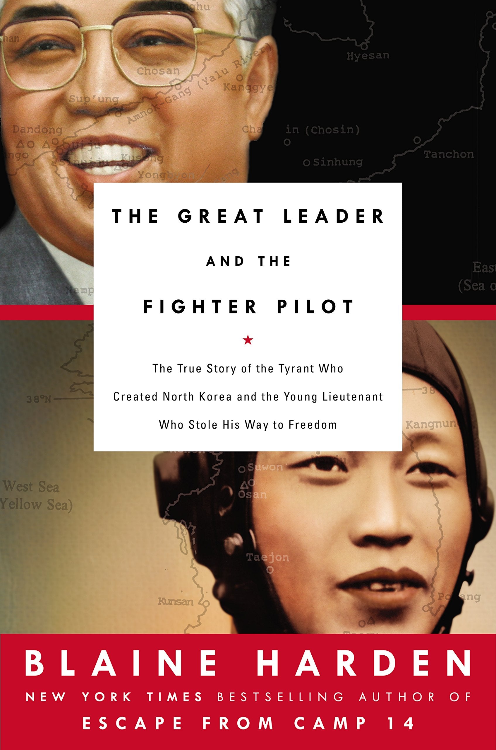 The Great Leader and the Fighter Pilot: The True Story of the Tyrant Who Created North Korea and the Young Lieutenant Who Stole His Way to Freedom Books