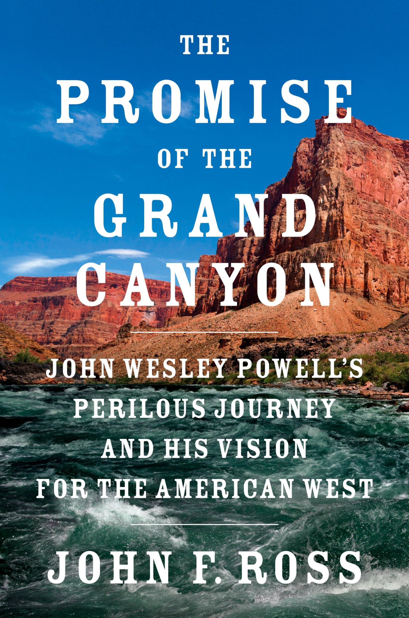 The Promise of the Grand Canyon: John Wesley Powell's Perilous Journey and His Vision for the American West Mathematics