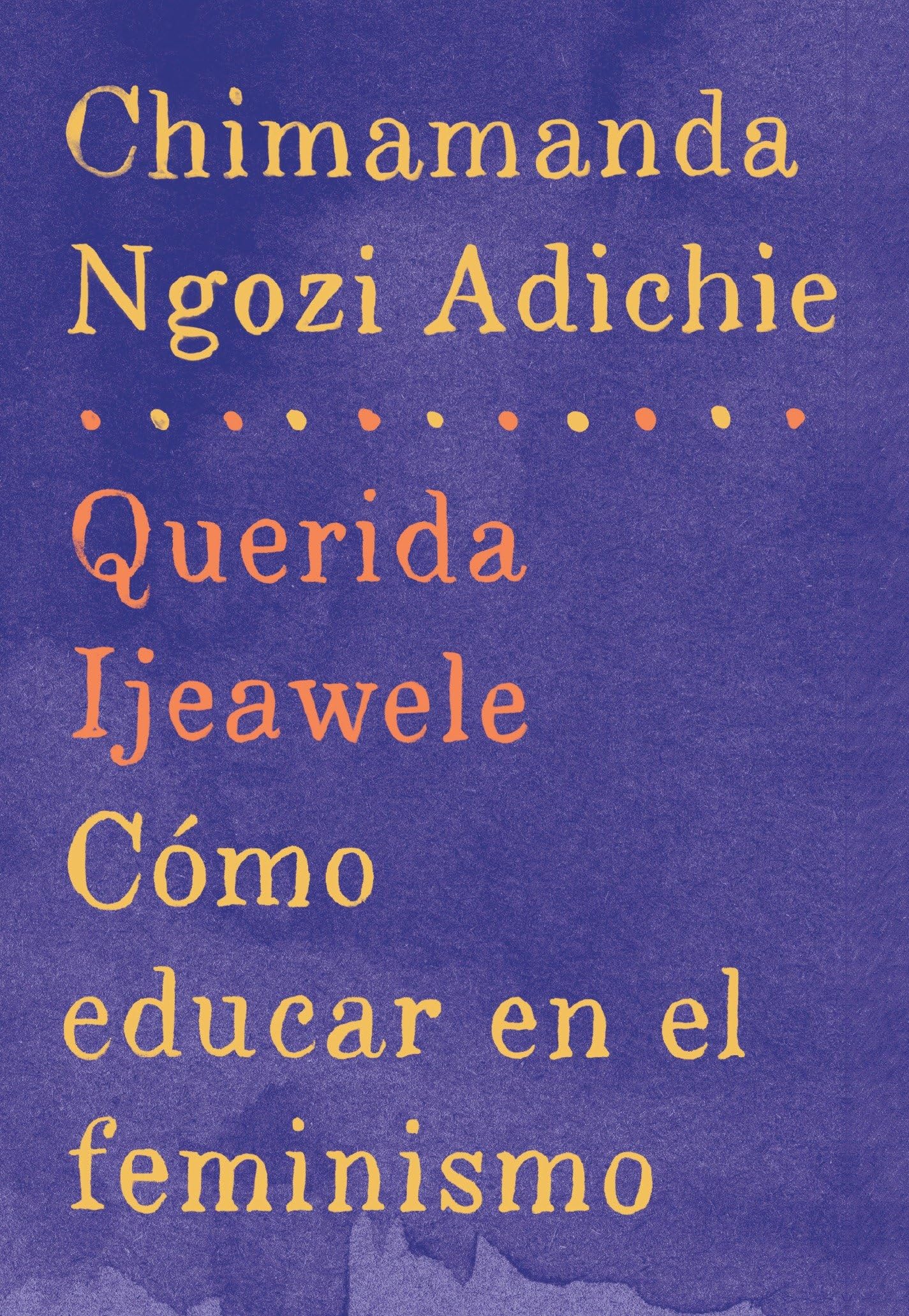 Querida Ijeawele: Cómo Educar En El Feminismo / Dear Ijeawele: A Feminist Manifesto Social Sciences