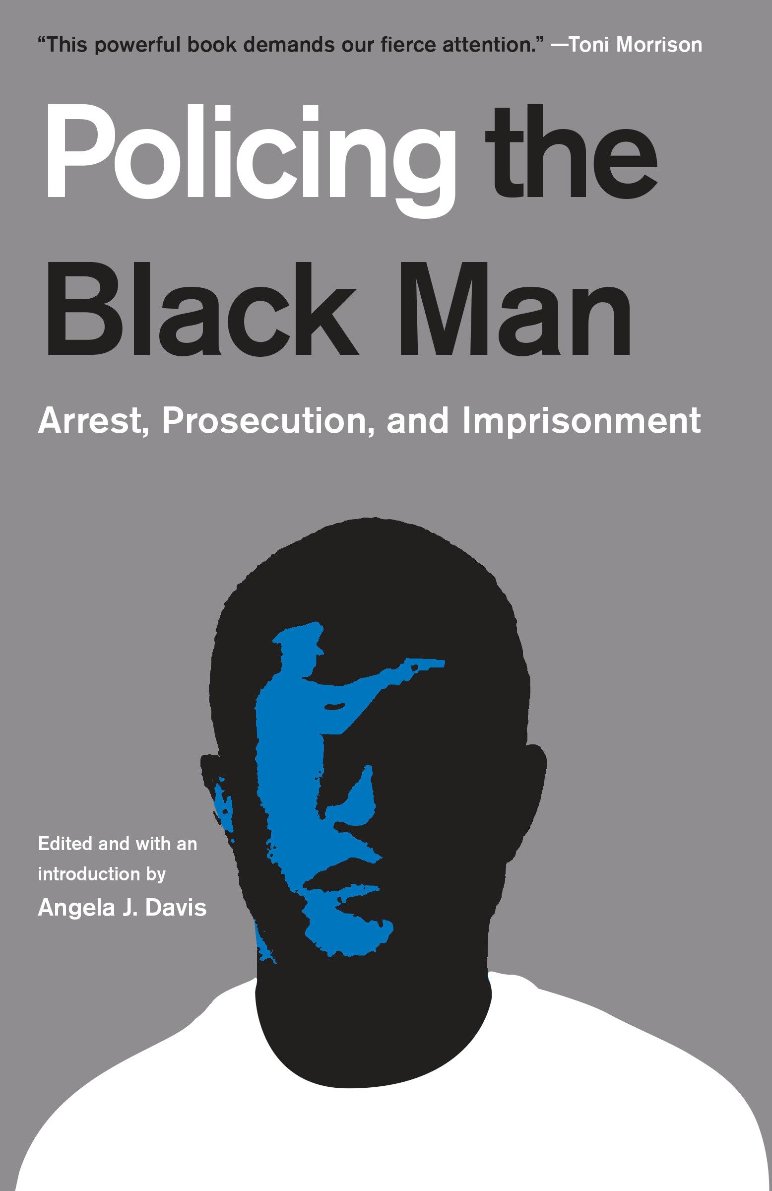 Policing the Black Man: Arrest, Prosecution, and Imprisonment Law