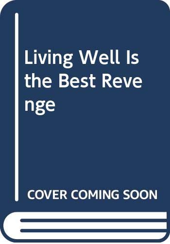 Living Well Is the Best Revenge Art & Literature