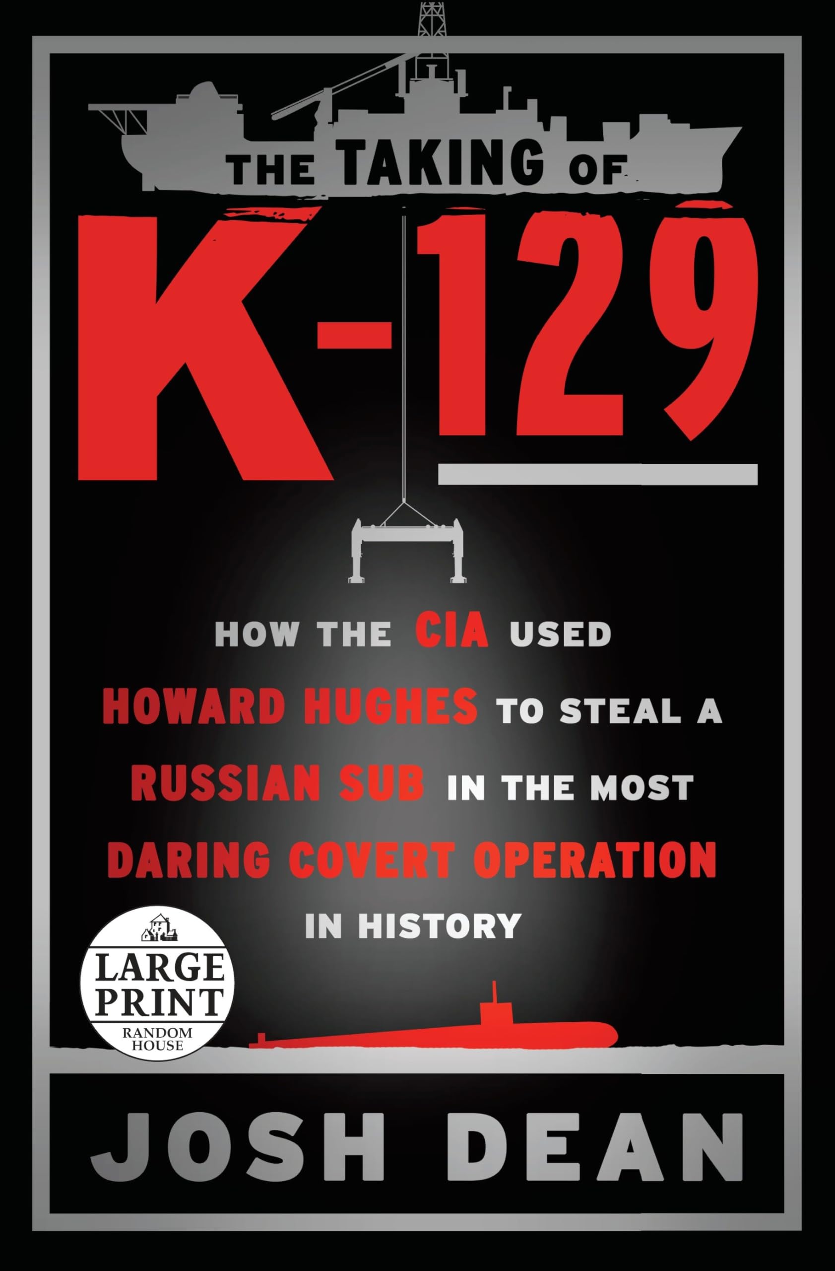The Taking of K-129: How the CIA Used Howard Hughes to Steal a Russian Sub in the Most Daring Covert Operation in History Social Sciences