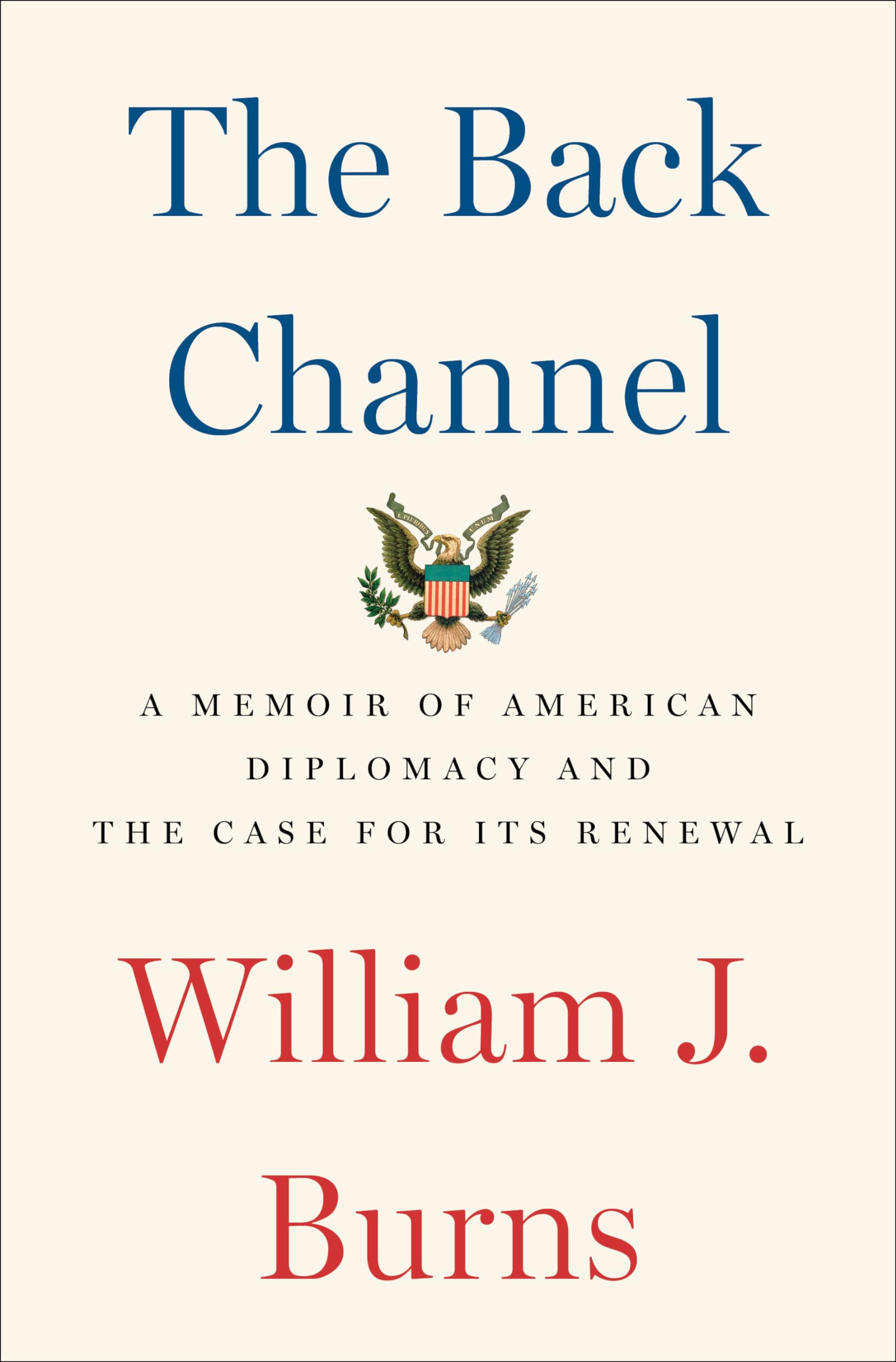The Back Channel: A Memoir of American Diplomacy and the Case for Its Renewal Art & Literature