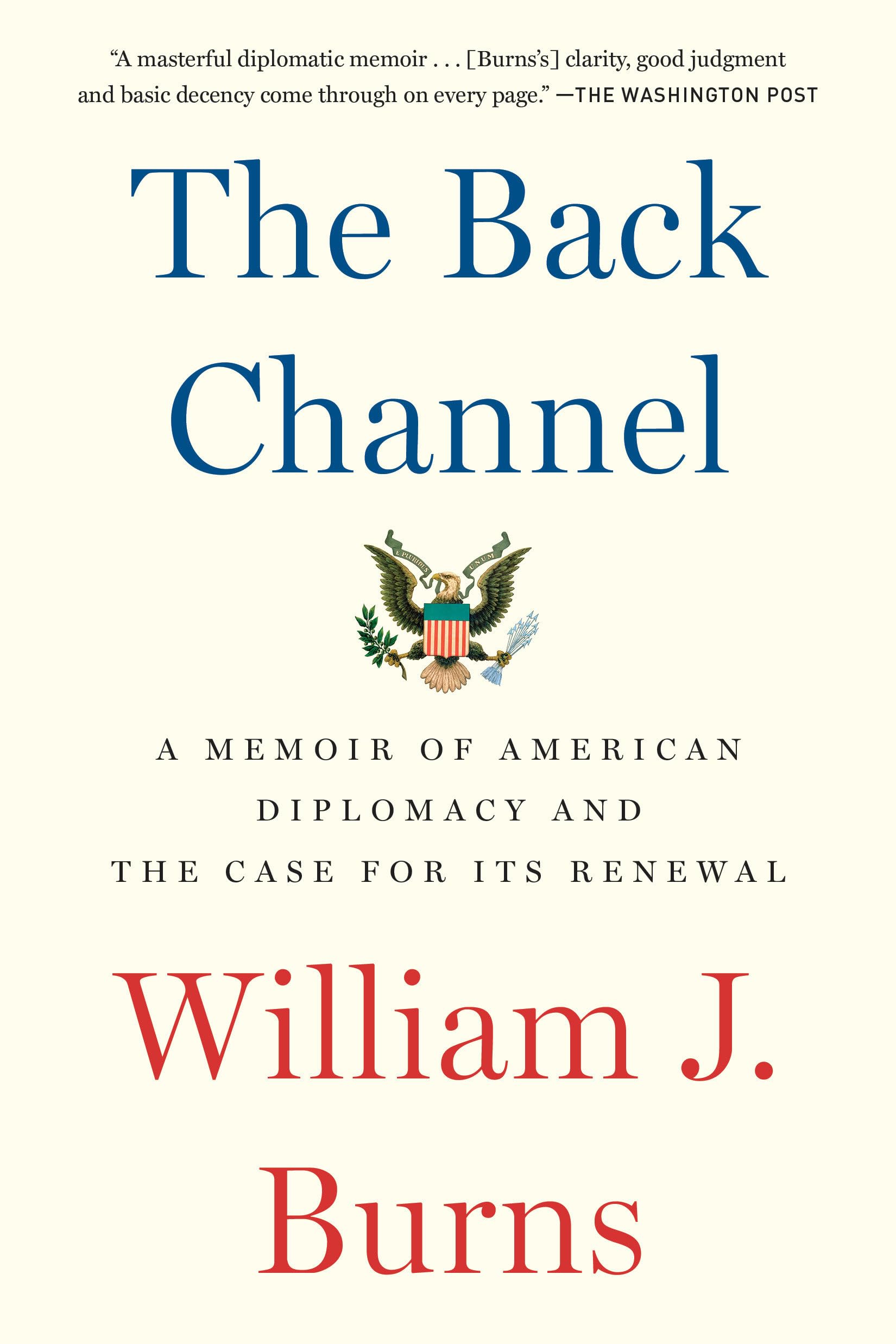 The Back Channel: A Memoir of American Diplomacy and the Case for Its Renewal Art & Literature