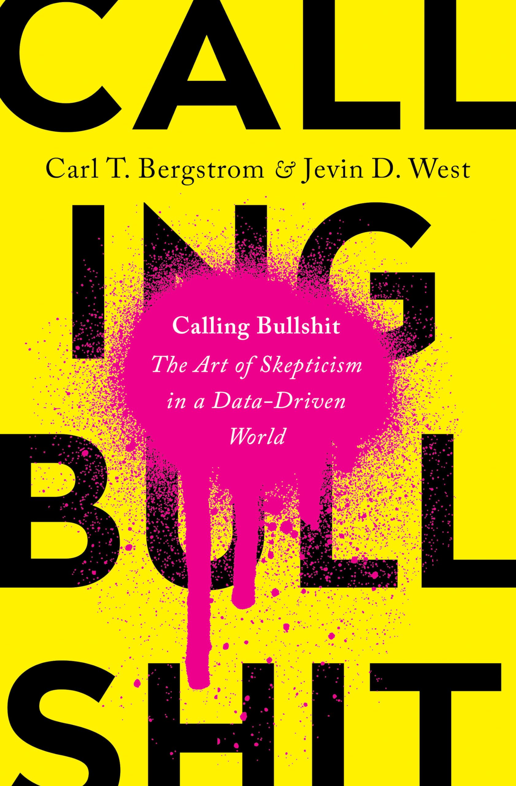 Calling Bullshit: The Art of Skepticism in a Data-Driven World Social Sciences