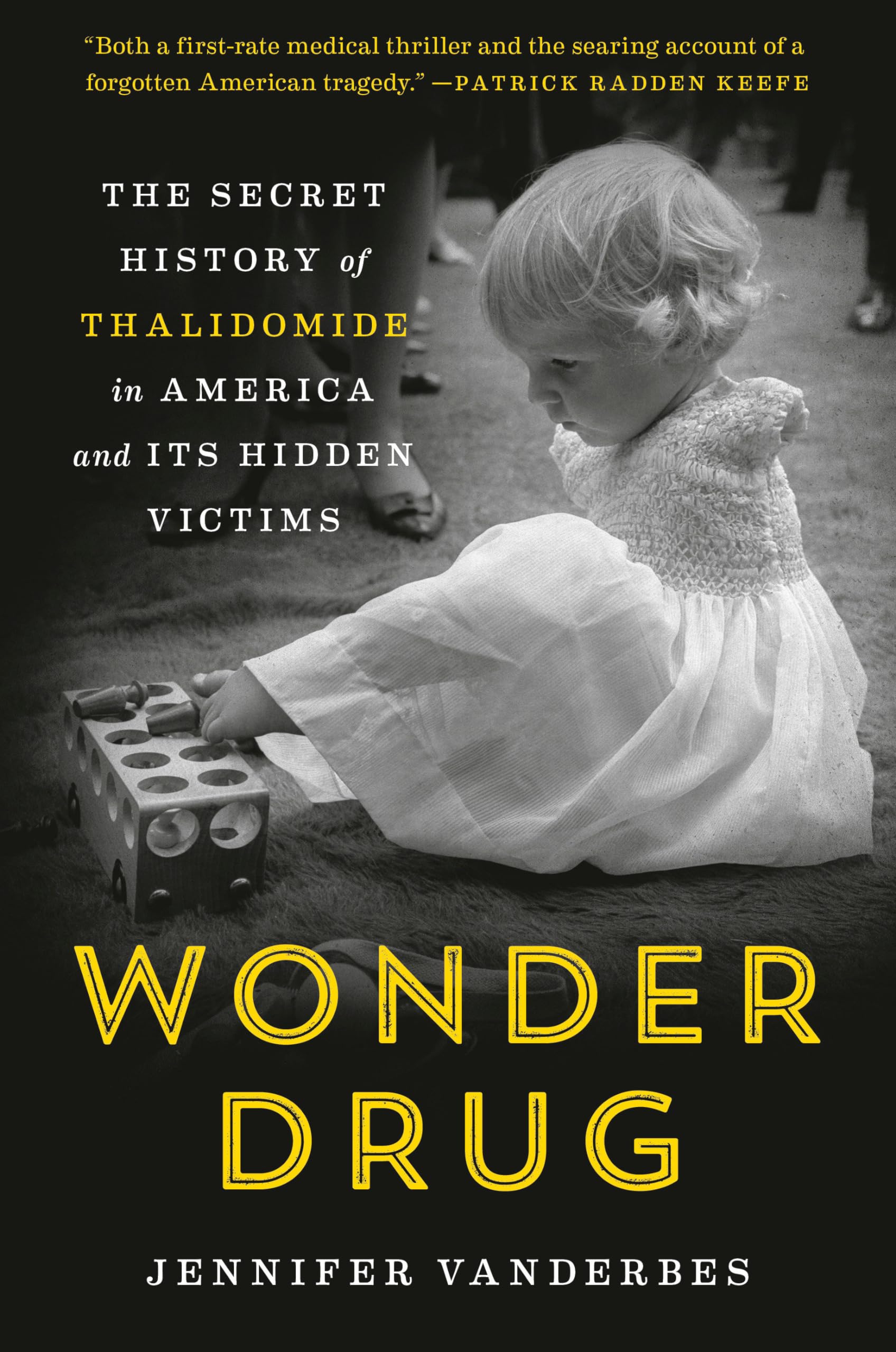 Wonder Drug: The Secret History of Thalidomide in America and Its Hidden Victims Medicine