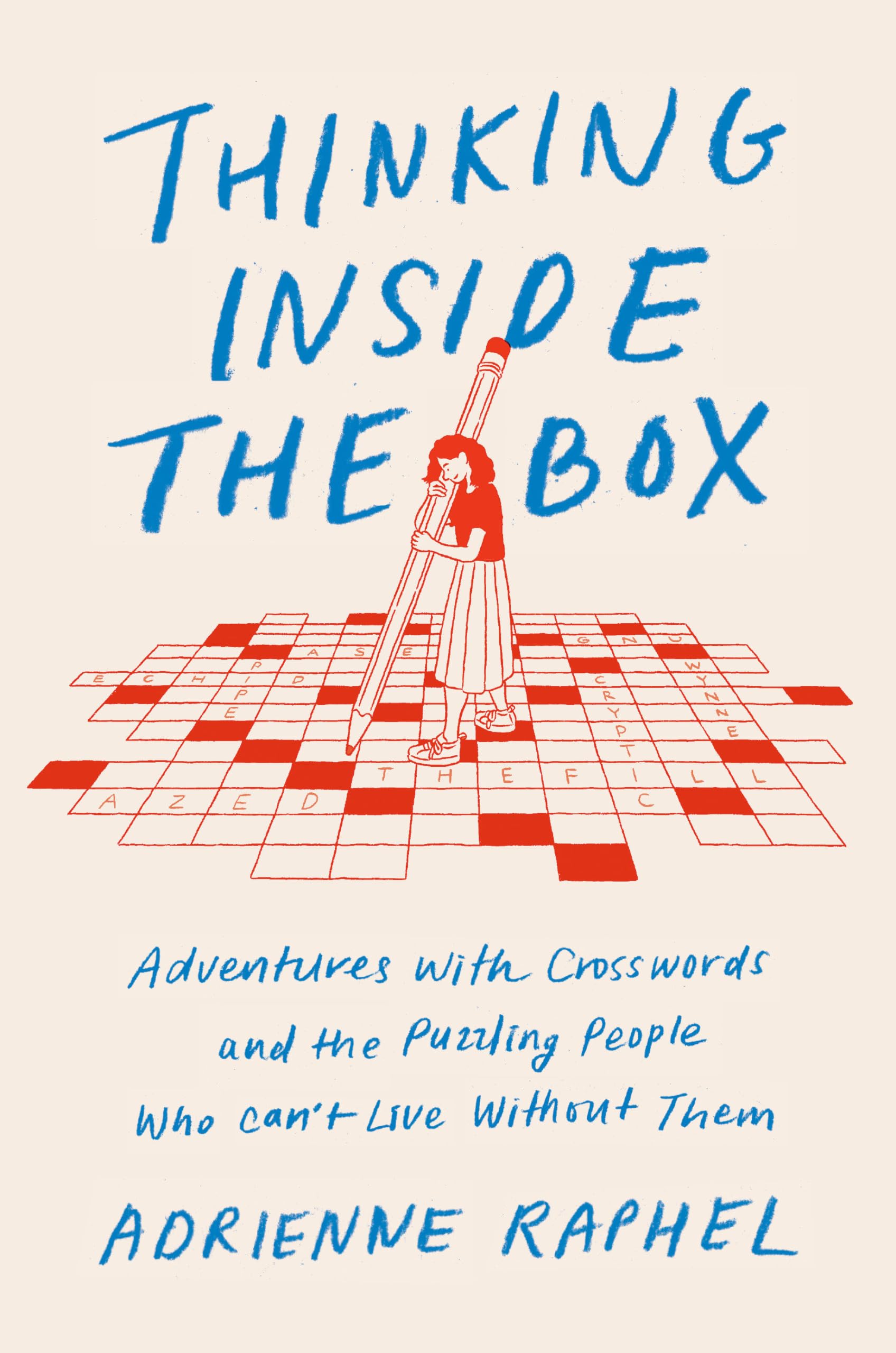 Thinking Inside the Box: Adventures with Crosswords and the Puzzling People Who Can't Live Without Them Media & Communication