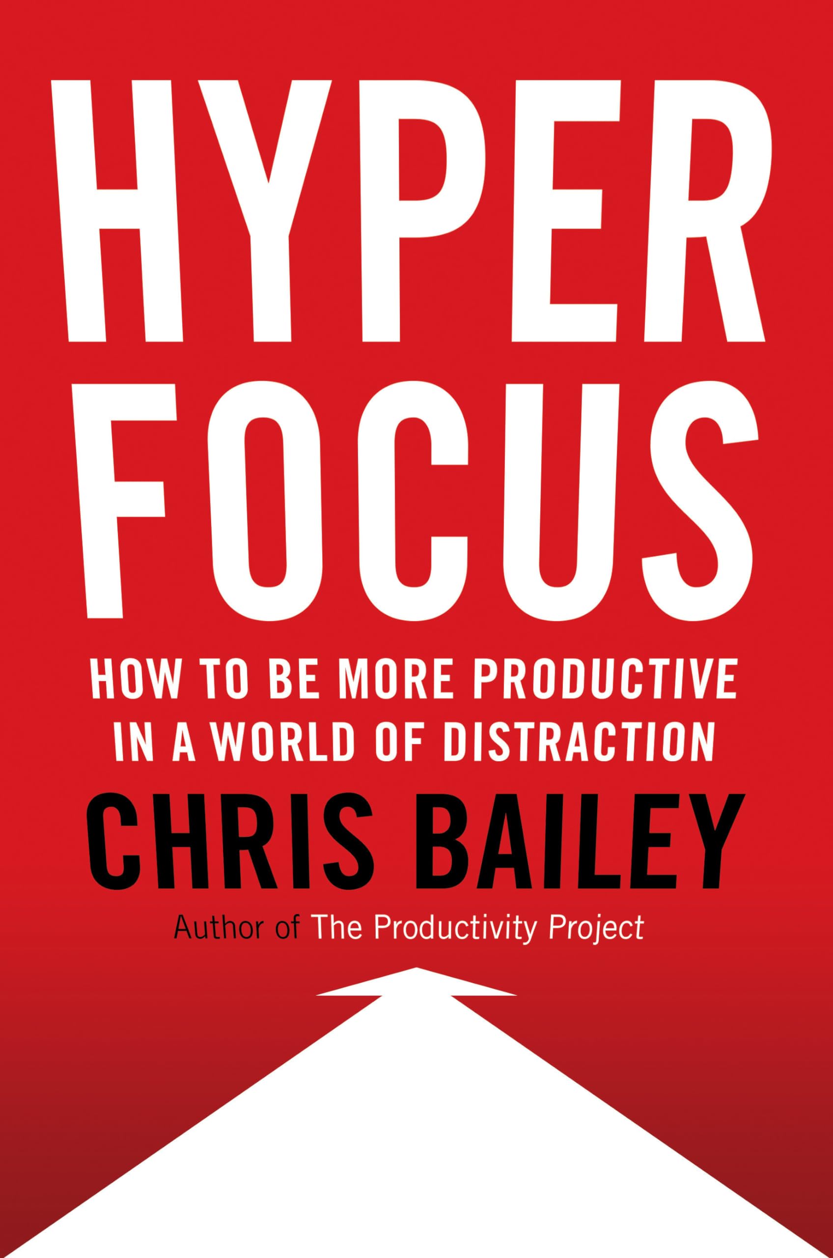 Hyperfocus: How to Be More Productive in a World of Distraction Business, Finance & Career