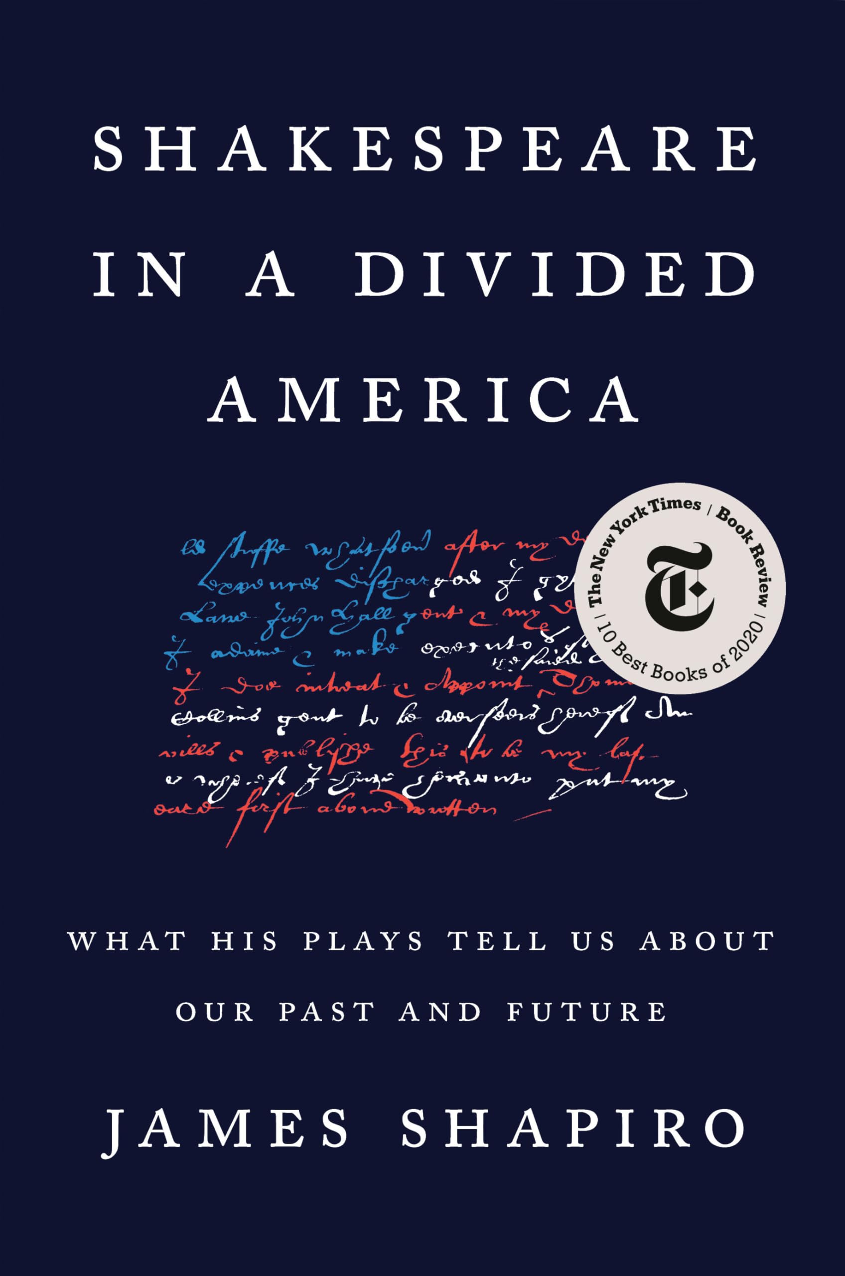 Shakespeare in a Divided America: What His Plays Tell Us About Our Past and Future Drama