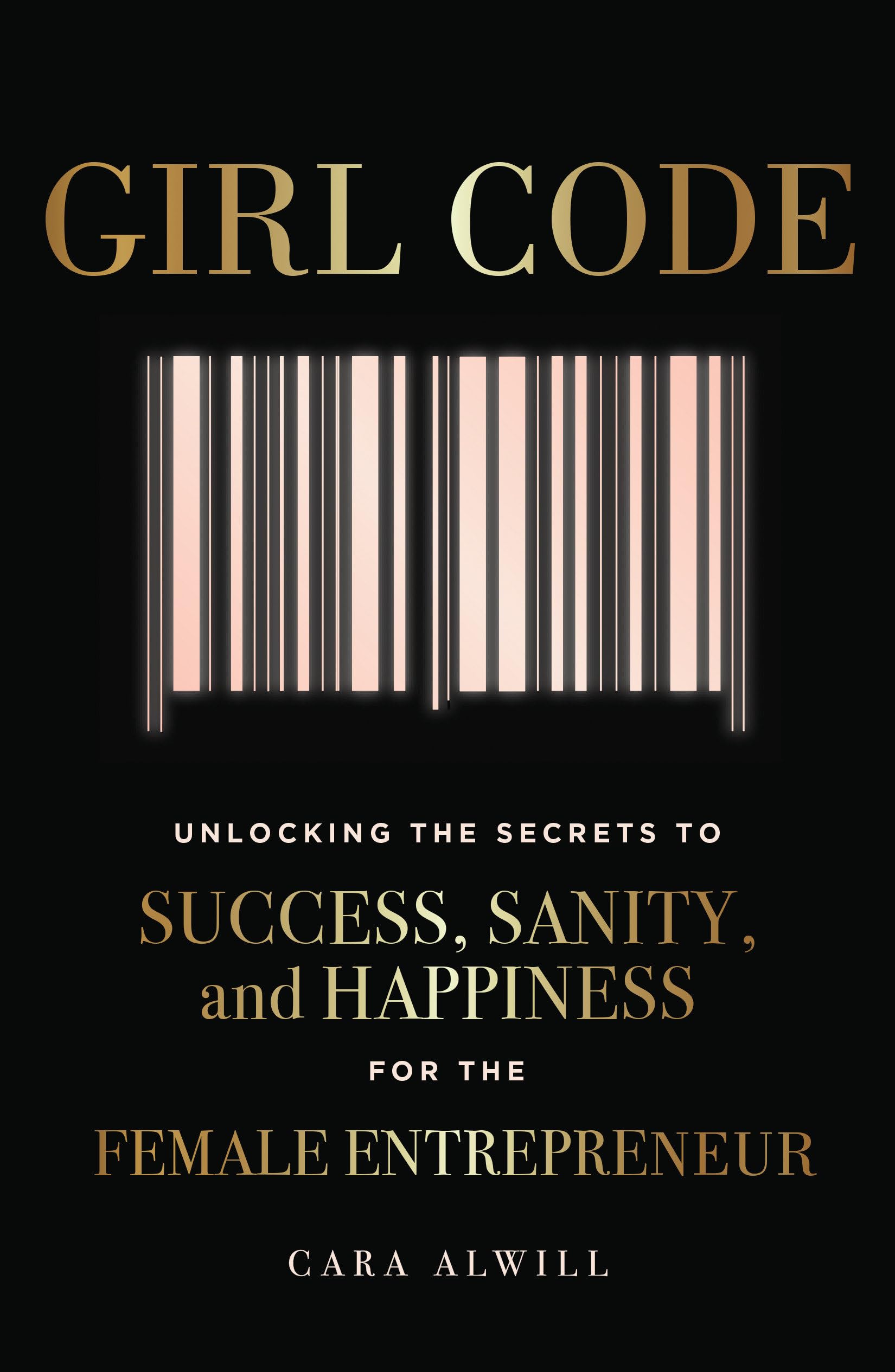 Girl Code: Unlocking the Secrets to Success, Sanity, and Happiness for the Female Entrepreneur Social Sciences