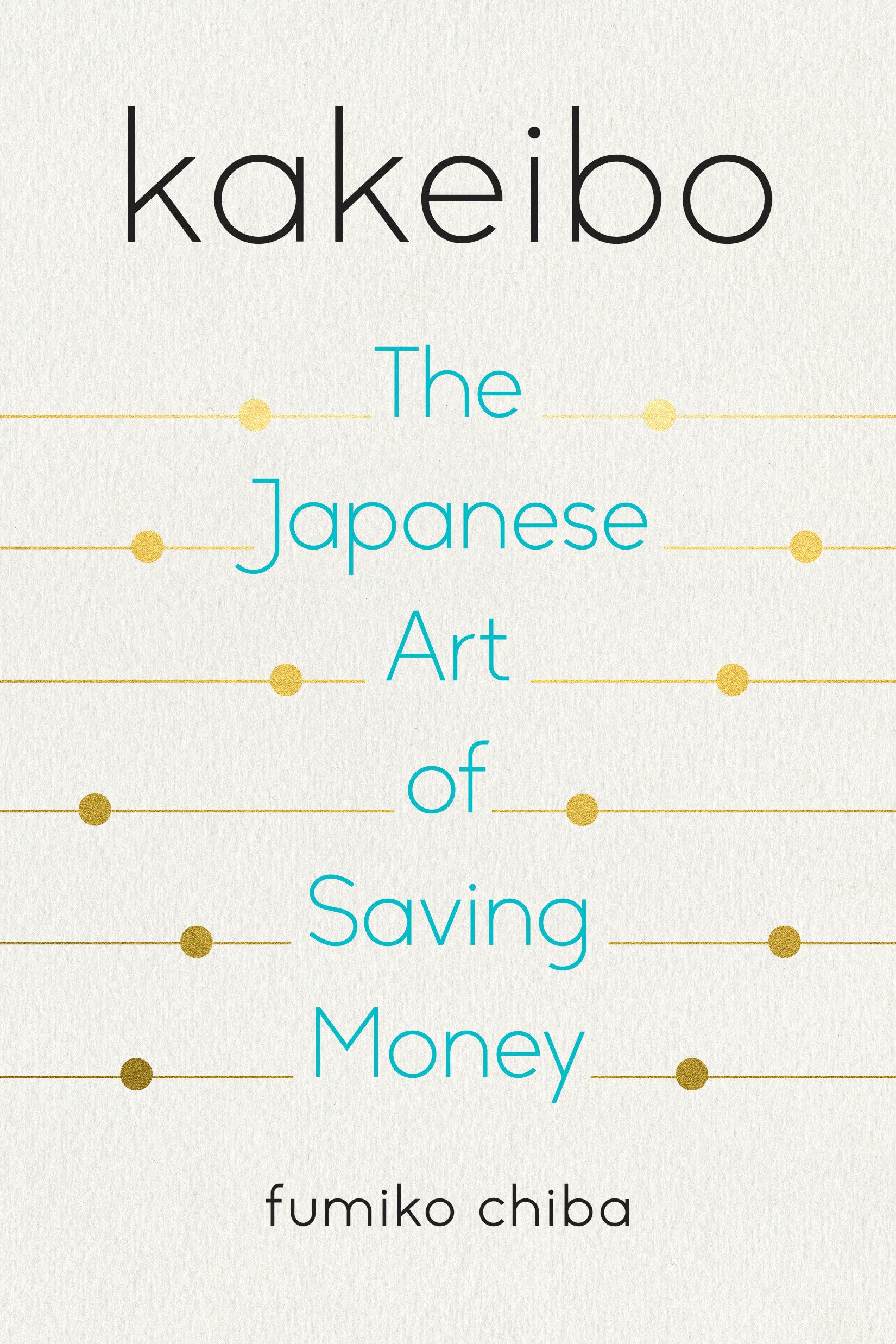 Kakeibo: The Japanese Art of Saving Money Business, Finance & Career