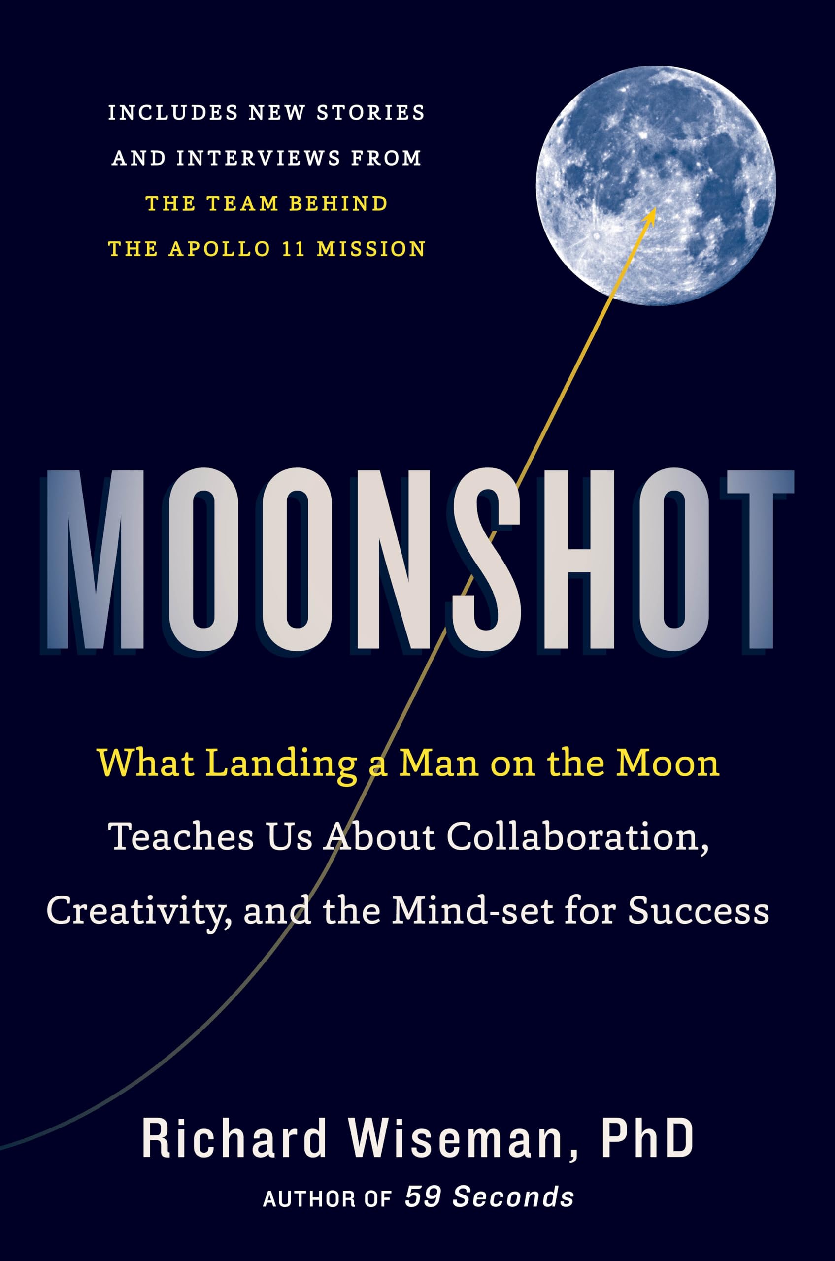 Moonshot: What Landing a Man on the Moon Teaches Us About Collaboration, Creativity, and the Mind-Set for Success Business, Finance & Career