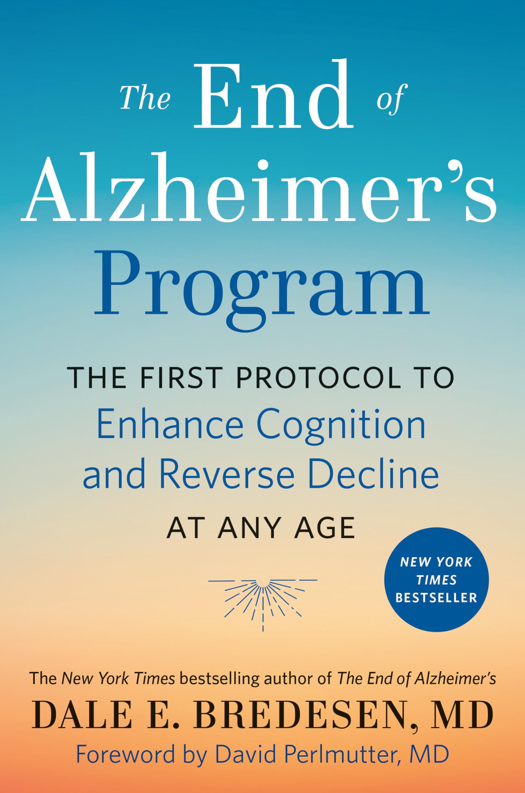 The End of Alzheimer's Program: The First Protocol to Enhance Cognition and Reverse Decline at Any Age Medicine