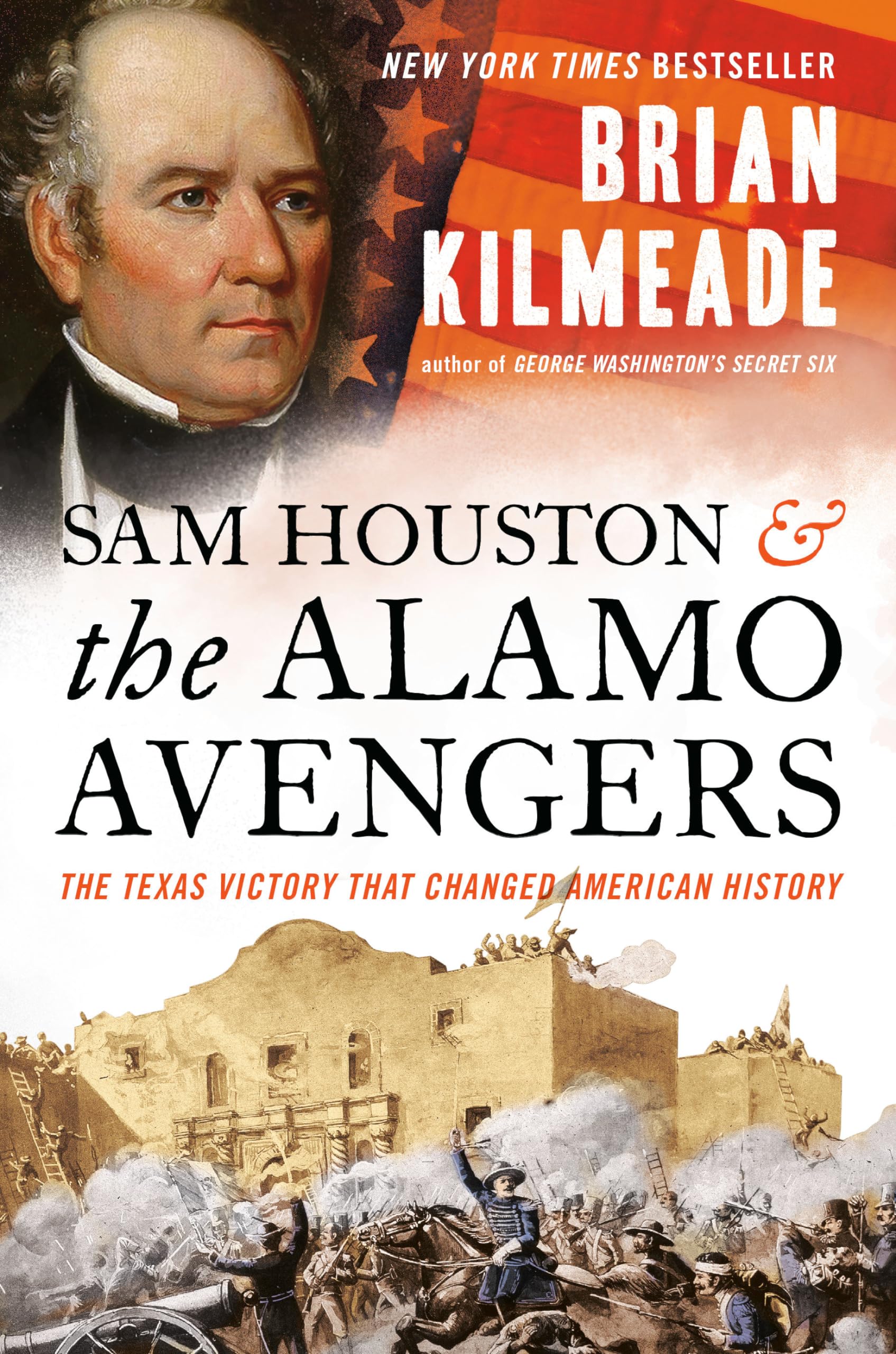 Sam Houston and the Alamo Avengers: The Texas Victory That Changed American History Memories