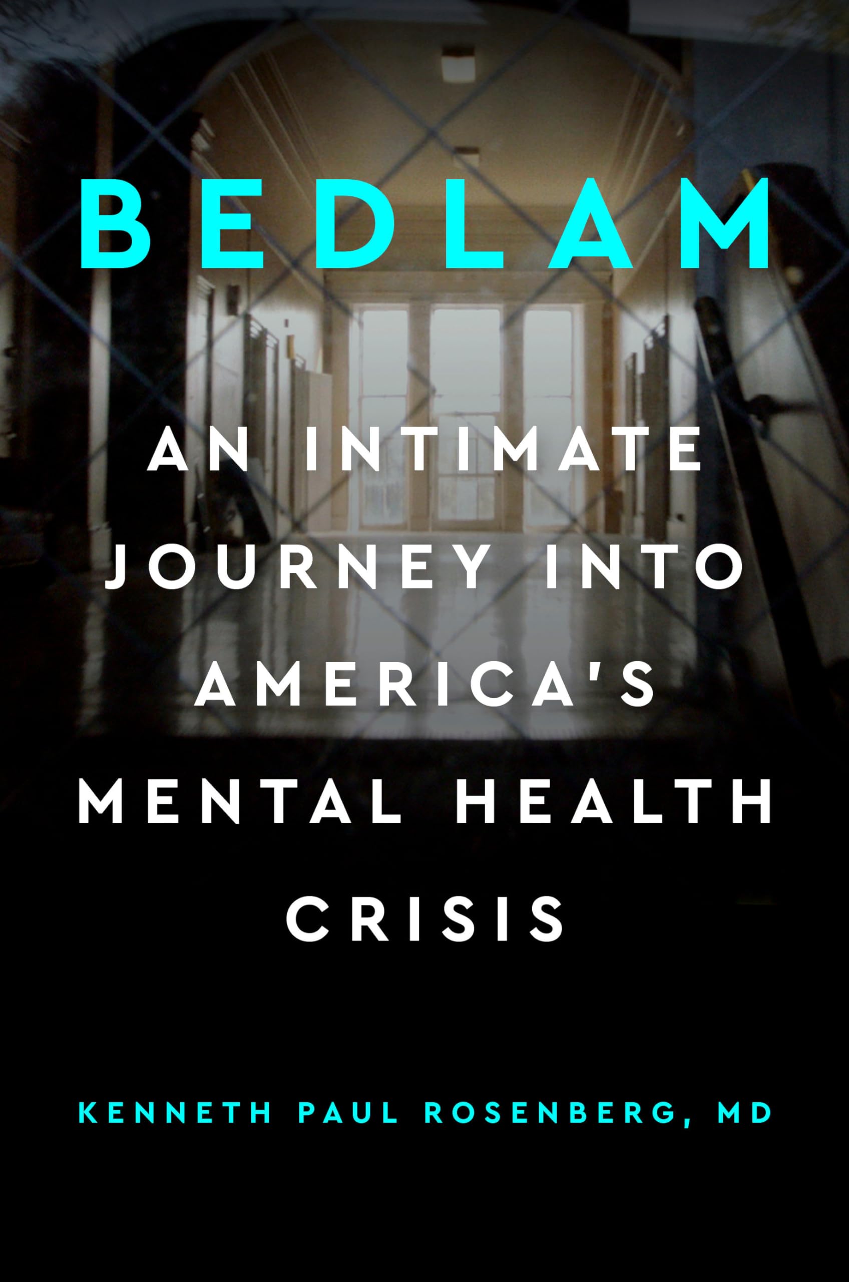 Bedlam: An Intimate Journey Into America's Mental Health Crisis Medicine